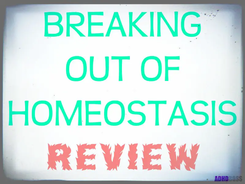 Breaking Out of Homeostasis Review