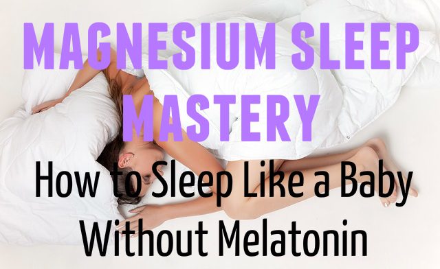 magnesium-sleep-mastery-how-to-sleep-like-a-baby-without-melatonin