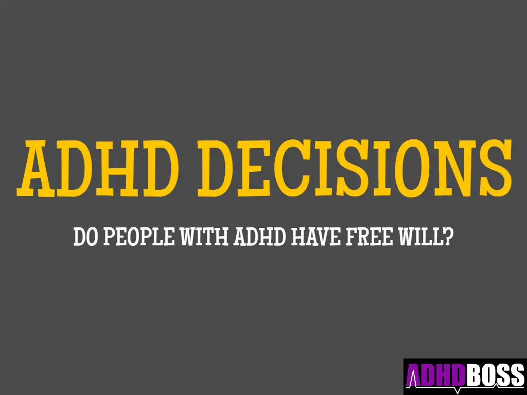 ADHD Decisions Do People With ADHD Actually Have Free Will?